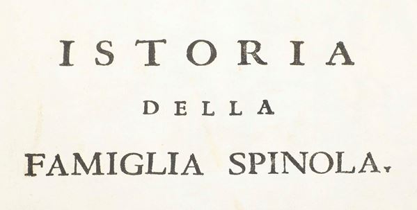 Deza Massimiliano (1628-1704) Istoria della famiglia Spinola.. Piacenza, nella Stampa Ducale di Giovanni Bazachi, 1694
