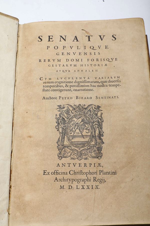 Sentinati Pietro Bizaro Senatus Populusque Genuensis rerum domi forisque destarum historiare atquae annales Antuerpiae, ex officinna Christophori Plantini, 1579
