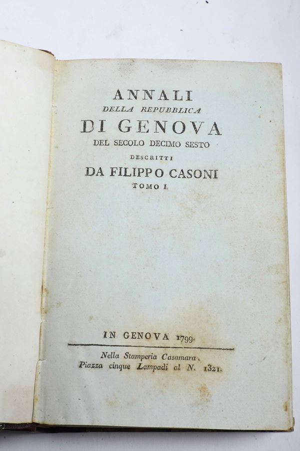 Casoni Filippo (1662-1723) Annali della Repubblica di Genova del secolo decimo sesto In Genova, nella Stamperia Casamara, 1799