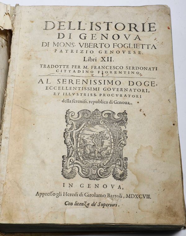 Foglietta Uberto (1518-1581) Dell'istorie di Genova In Genova, appresso gli Heredi di Girolamo Bartoli, 1597 (unito a:) Bonfadio Giacomo, Gli annali di Genova, stessi dati tipografici