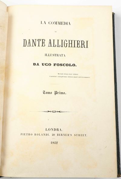 Foscolo Ugo (1778-1827) / Alighieri Dante (1265-1321) la Commedia di Dante Alighieri Illustrata d...