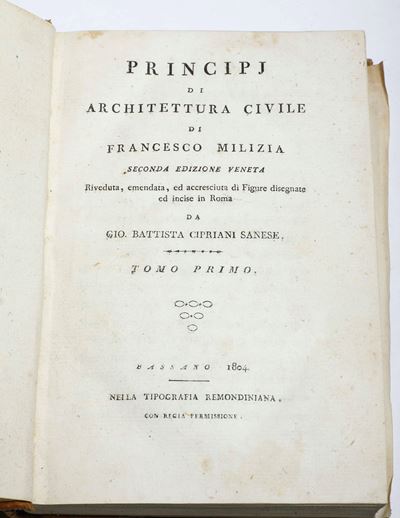 Milizia Francesco (1725-1798) Principj di Architettura Civile Bassano, nella Tipografia Remondini...