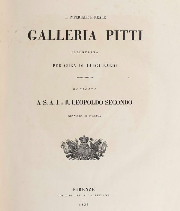 Bardi Luigi - Palazzo Pitti L'Imperiale e reale Galleria Pitti, Firenze, coi tipi della Galileiana, 1837
