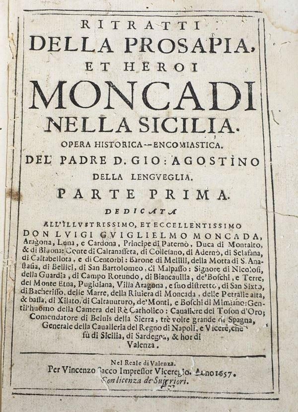 Della Lengueglia Giovanni Agostino, C.R.S. (1608 – 1669) Ritratti della Prosapia et Heroi Moncada nella Sicilia.  Nel Reale di Valenza, per Vincenzo Sacco, Impressor Viceregio, 1657