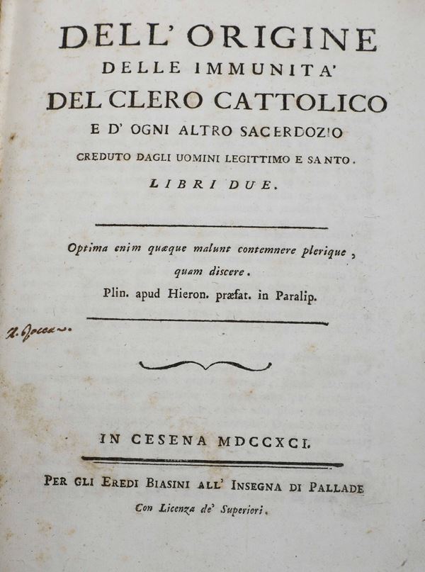 (Hinojosa Gonzalo Adorno) Dell’origine delle immunità del clero cattolico e d’ogni sacerdozio creduto dagli uomini legittimo e santo libri due... In Cesena, per gli eredi Biasini, all’insegna di Pallade, 1791