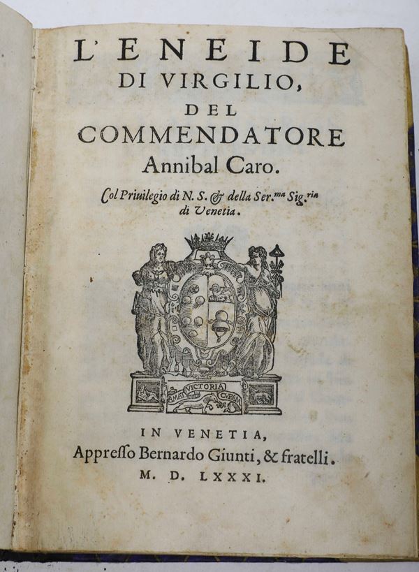Virgilio Publio Marone (70-19 a.C.) / Caro Annibal (1507-1566) L'Eneide.. In Venetia, appresso Bernardo Giunti & fratelli, 1581.