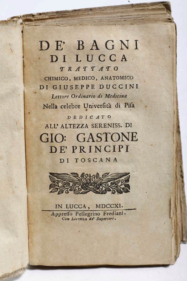 Duccini Giuseppe De i bagni di Lucca, trattato medico, chimico e anatomico... in Lucca, Frediani, 1711