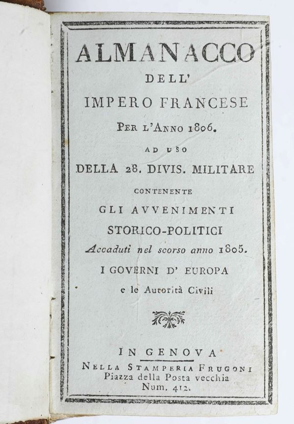 Almanacco dell'Impero francese per l’anno 1806 ad uso della 28. divis. militare contenente gli avvenimenti storico-politici accaduti nel scorso anno 1805 in Genova, nella stamperia Frugoni