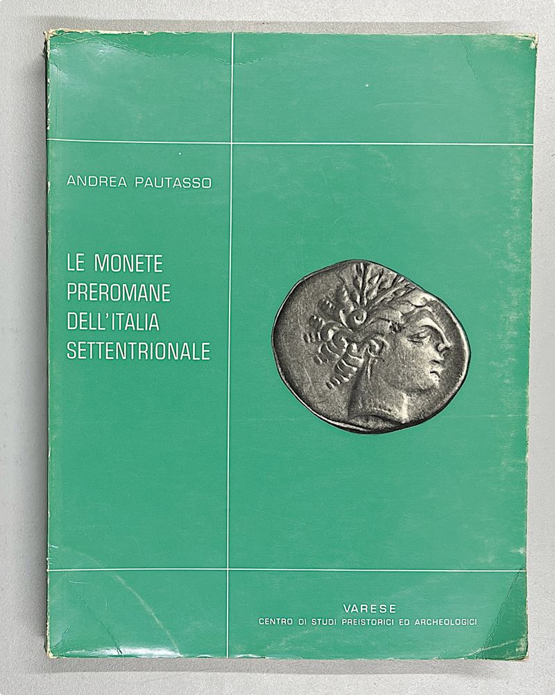 PAUTASSO A. LE MONETE PREROMANE DELL'ITALIA SETTENTRIONALE.  - Asta Numismatica - I - Cambi Casa d'Aste