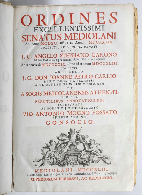 Autori vari (Angelo Stefano Garono) Ordines Excellentissimi Senatus mediolani ab anno 1490 a 1639...  Mediolani, in curia regia (Malatesta) 1743