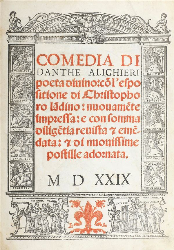 Alighieri Dante (1265-1321) Comedia di Danthe Alighieri poeta divino con l’esposizione di Cristoforo Landino... Nuovamente impressa e con somma diligenza rivista... Venezia, per Iacob Del Burgofranco pavese ad istantia del nobile messere Carlo Antonio Giunta Fiorentino, 1529