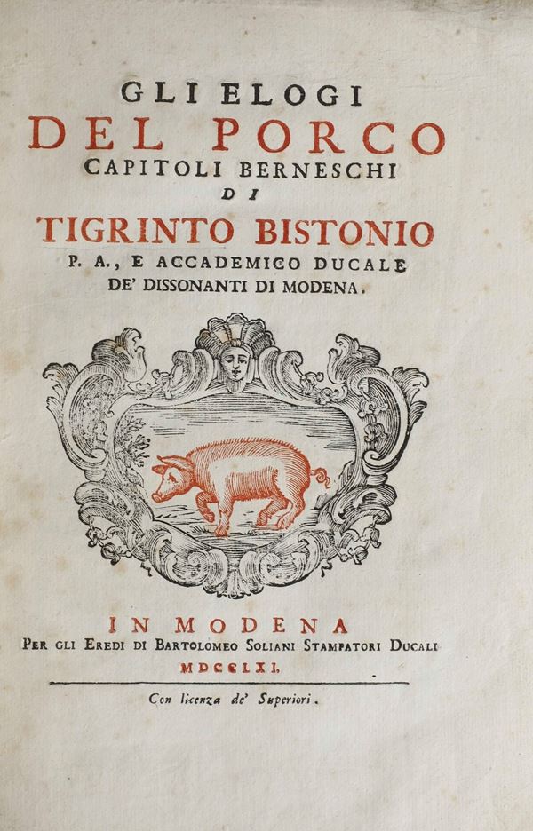 Ferrari Giuseppe (1811-1876) Gli elogi del porco... In Modena, per gli eredi di Bartolomeo Soliani Stampatori Ducali, 1761.