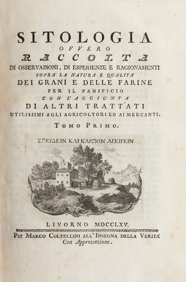 Targioni Tozzetti Giovanni (1712-1783) Sitologia ovvero raccolta di osservazioni, di esperienze e ragionamenti sopra la natura e qualità dei grani e delle farine... Livorno, Per Marco Coltellini, All'insegna della Verità, 1765