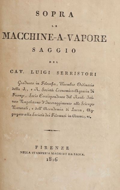 Serristori Luigi (1793-1857) Sopra le Macchine-a-vapore. Saggiofirenze, Stamperia Magheri di Badi...