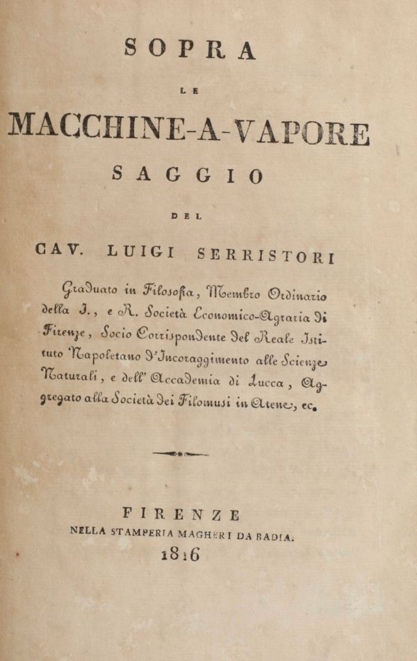 Serristori Luigi (1793-1857) Sopra le macchine-a-vapore. Saggio Firenze, Stamperia Magheri di Badia, 1816