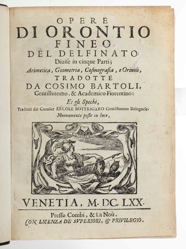 Fineo Oronzio (1494-1555) Opere di Orontio Fineo del delfinato divise in cinque parti... Venetia, presso Combi, 1670