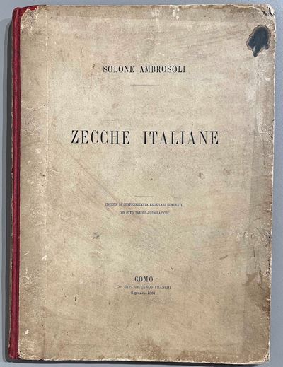 Ambrosoli S. Zecche Italiane Rappresentate nella Raccolta Numismatica del Dr. Solone Ambrosoli.