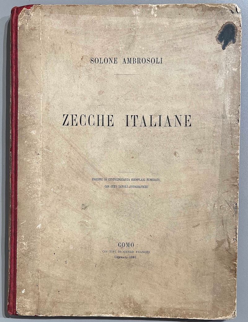 AMBROSOLI S. Zecche italiane rappresentate nella raccolta numismatica del Dr. Solone Ambrosoli.  - Asta Numismatica - I - Cambi Casa d'Aste