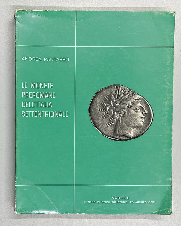 PAUTASSO A. LE MONETE PREROMANE DELL'ITALIA SETTENTRIONALE.