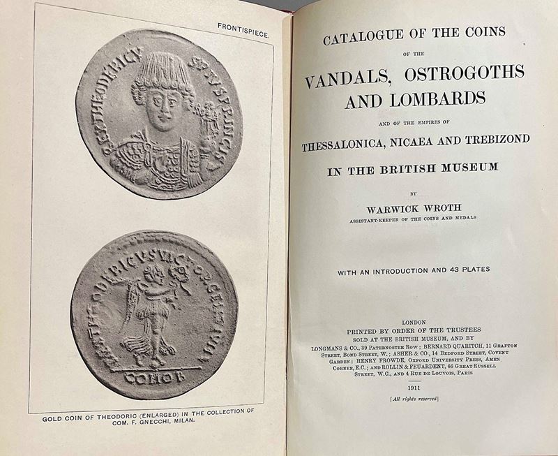 WROTH W. Catalogue of The Coins of The Vandals, Ostrogoths and Lombards and of the Empires of Thessalonica, Nicaea and Trebizond in the British Museum.  - Asta Numismatica - I - Cambi Casa d'Aste