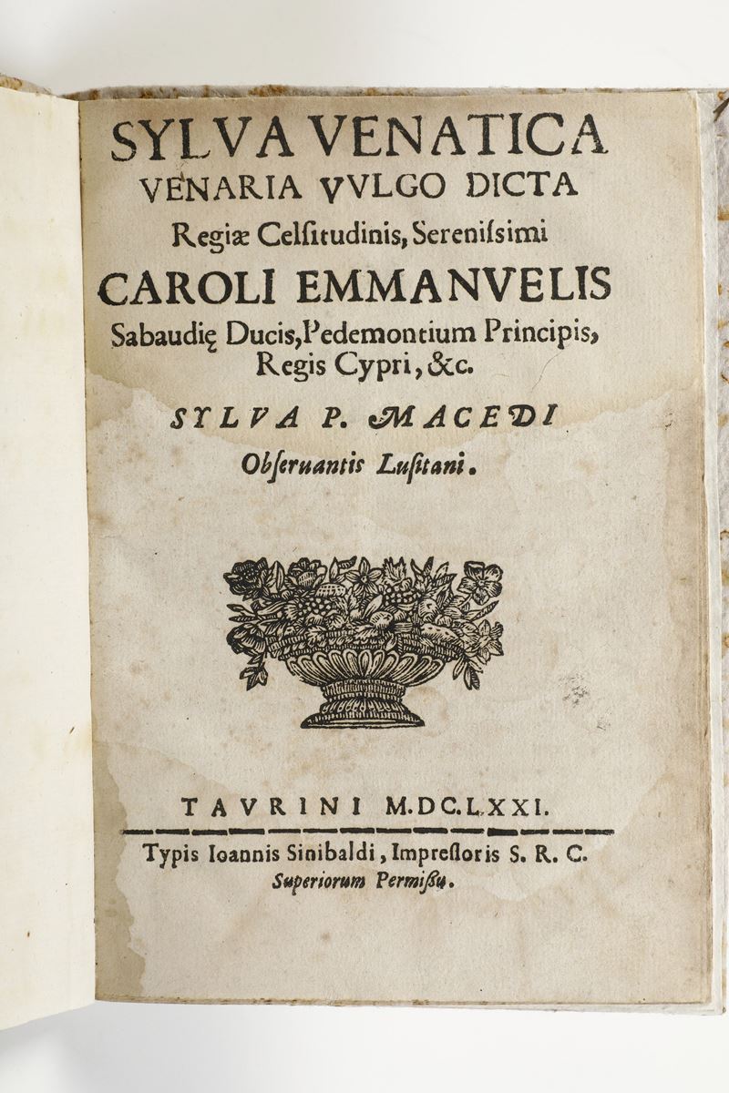 Sylva venatica Venaria vulgo dicta..Sylva P. Macedi Observantis Lusitani. Taurini, typis Ioannis Sinibaldi, 1651. 15 pagine  - Asta Libri Antichi e Rari - Cambi Casa d'Aste
