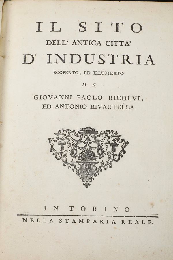 Ricolvi Giovanni Paolo (1712-1748) Il sito dell'antica città d'industria. In Torino, nella stamperia reale, s.d. ma II età del XVIII secolo