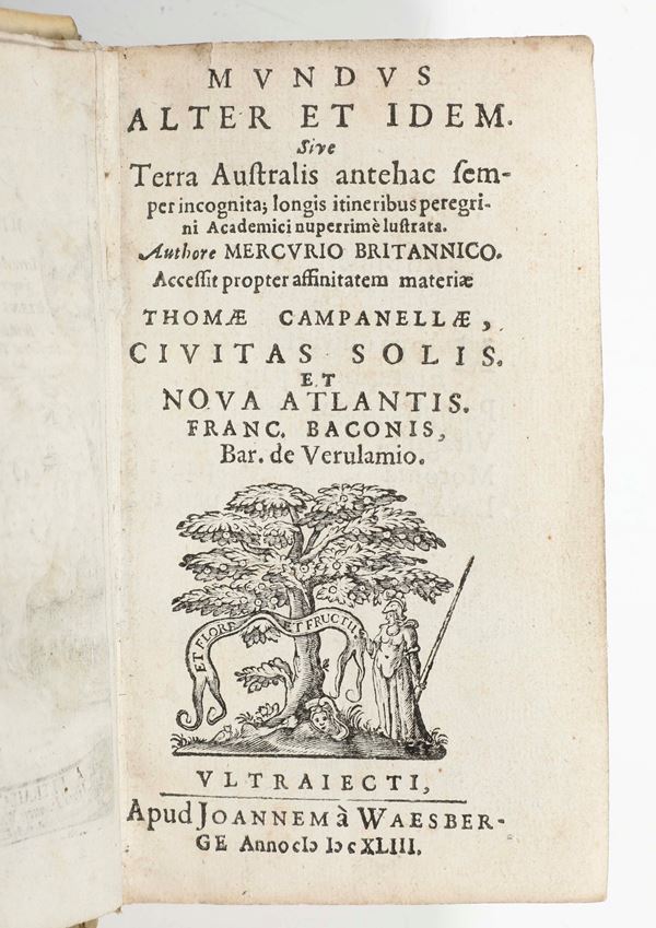 Hall, Joseph (1574-1656) /Campanella, Tommaso (1568-1639) / Bacon, Francis (1561-1626) Mundus alter & idem sive...; Civitas Solis..; Nova Atlantis.. Ultraiecti, Apud Ioannem Waesbergium, 1643