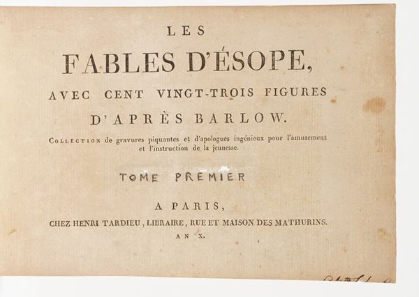 Esopo (620 a.C. ca. - 564 a.C.) Les Fables D'Esope avec cent vingt-trois figures d'apres barlow...a Paris, Chez Henri Tardieu, An X (1799). Due tomi rilegati insieme.
