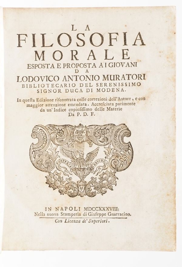 Muratori, Lodovico Antonio (1672-1750) La filosofia morale esposta e proposta ai giovani... In Napoli, nella stamperia di Guarracino, 1738.