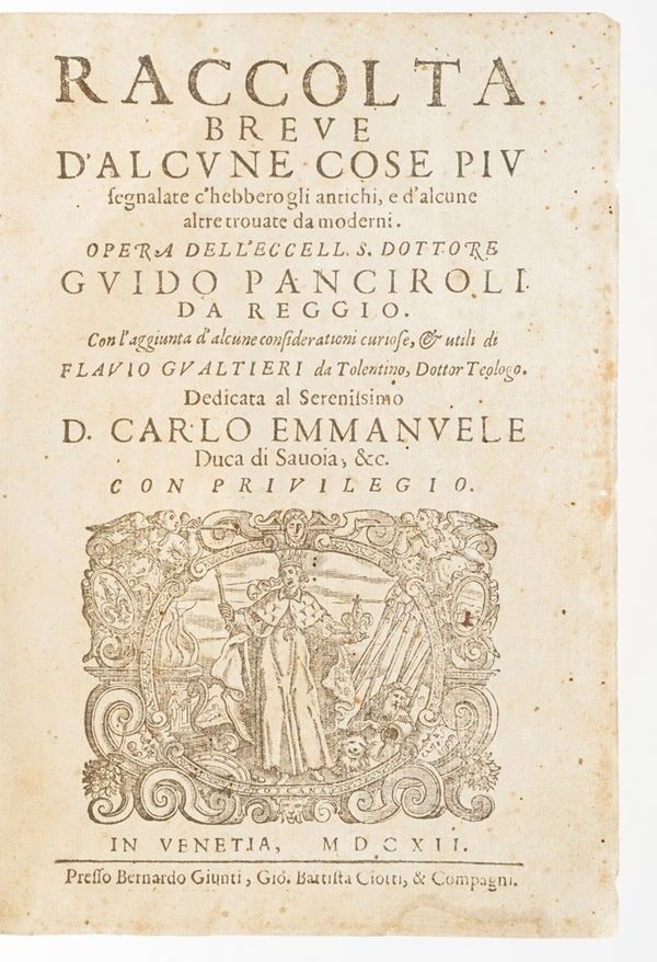 Panciroli, Guido (1523-1599) Raccolta breve di alcune cose più segnalate che ebbero gli antichi...Venezia, Giunti e Ciotti, 1612.
