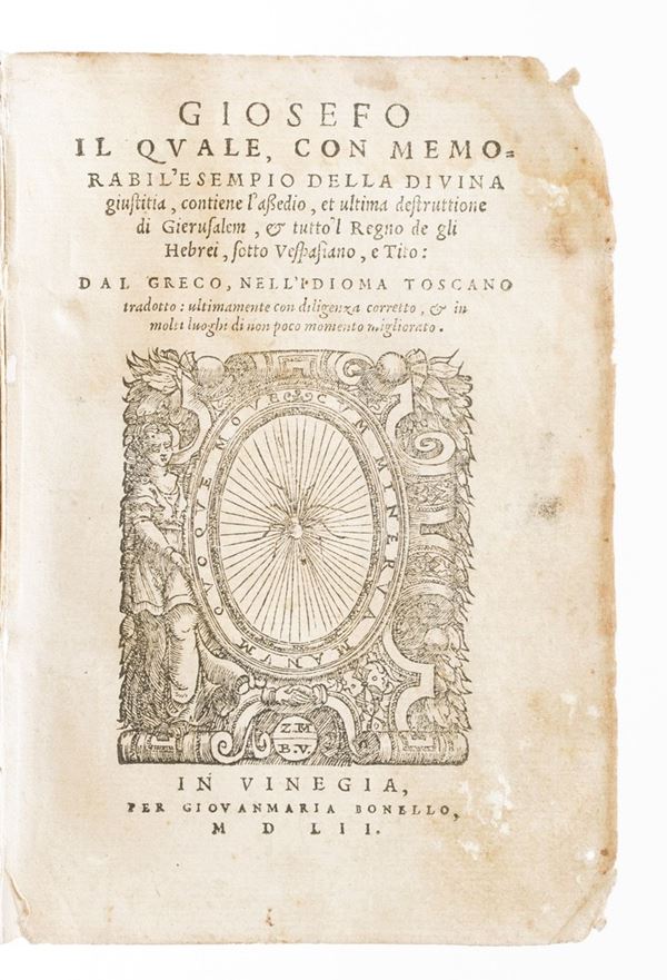 Flavio Giuseppe (37 d.C.-?) Giosefo il quale commemorabile esempio della divina giustizia contiene l'assedio e l'ultima destrutione di Gerusalem... In Venezia, Bonello, 1552.