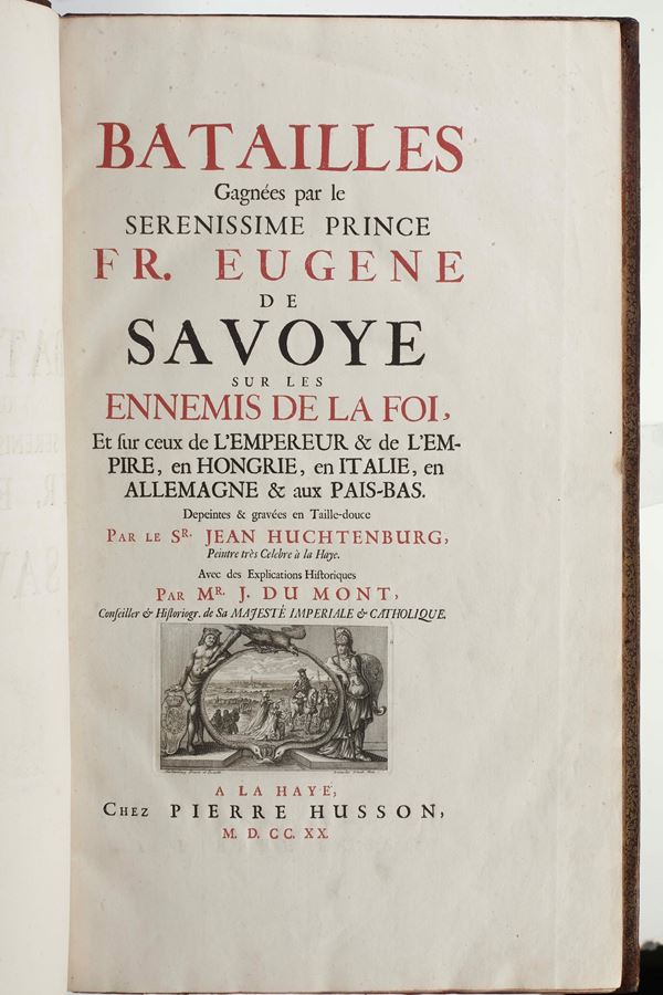 Dumont, Jean (1667-1727) Batailles Gagnées par le Serenissime Prince Fr. Eugene de Savoye.. A La Haye, Chez Pierre Husson, 1720