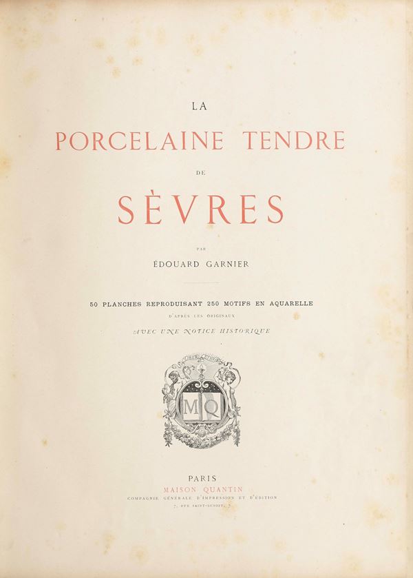 Garnier, Eduard (1840-1903) Le Porcelaine Tendre de Sèvres Paris, Maison Quantin, s.d.