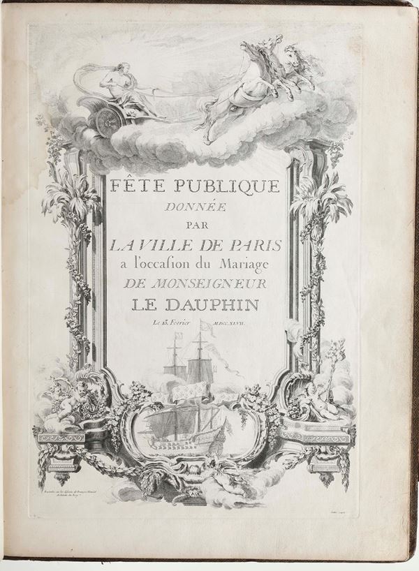 Fetes publiques donnes par la ville de Paris a l'occasione du Mariage de Monseuigneur Le Dauphin Paris,  [..]