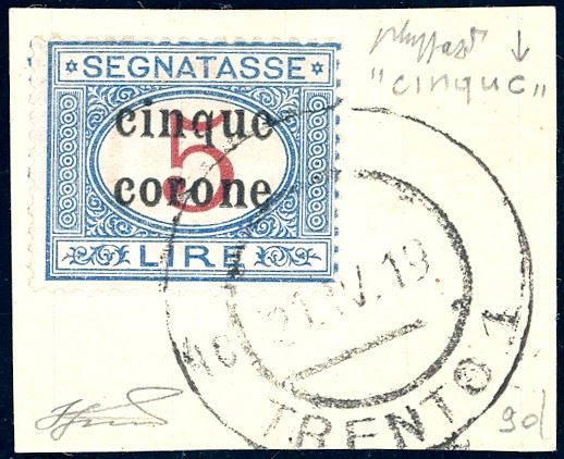 TRENTO E TRIESTE SEGNATASSE 1919 - 5 corone su 5 lire, varietà "cinquc" (9d), perfetto, usato su frammento a Trento 21/4/1919. Estremamente raro. Ferrario, cert. Caffaz.