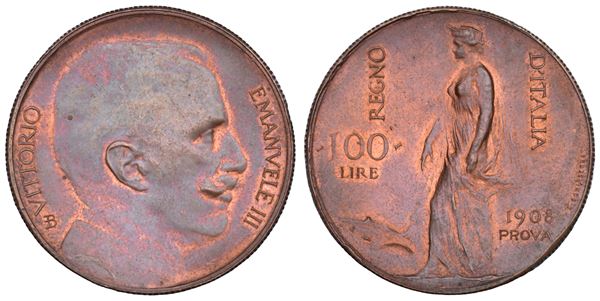REGNO D'ITALIA. VITTORIO EMANUELE III DI SAVOIA, 1900-1946. 100 Lire 1908. PROVA.