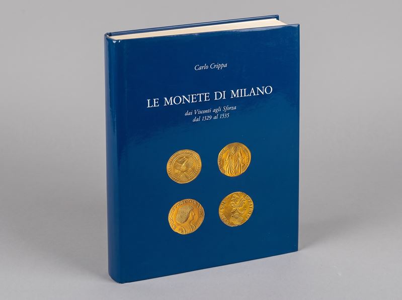 C. Crippa, Le monete di Milano. Dai Visconti agli Sforza dal 1329 al 1535