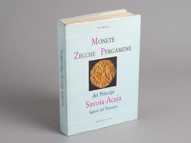 BIAGGI E. Monete, zecche e pergamene dei Principi Savoia-Acaja Signori del Piemonte.  - Asta Numismatica - Cambi Casa d'Aste
