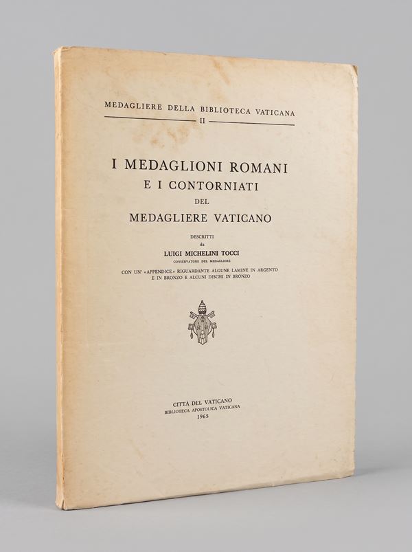 TOCCI L. M. I medaglioni romani e i contorniati del Medagliere Vaticano, con un’appendice riguardante alcune lamine in argento e in bronzo e alcuni dischi in bronzo.