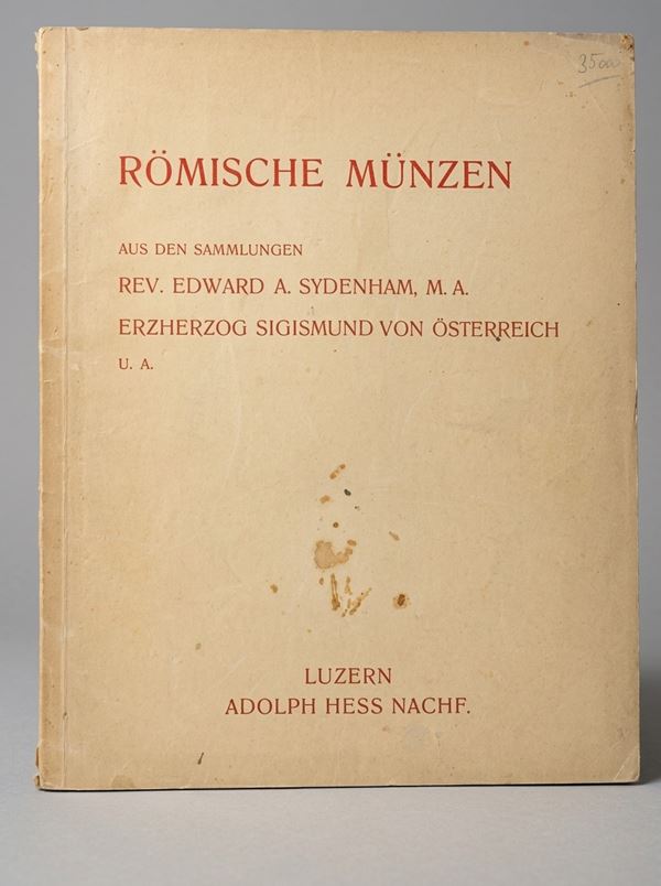 HESS A. AG. Römische Münzen aus den Sammlungen Rev. E. A. SYDENHAM, ERZHERZOG SIGISMUND VON OSTERREICH u.a.