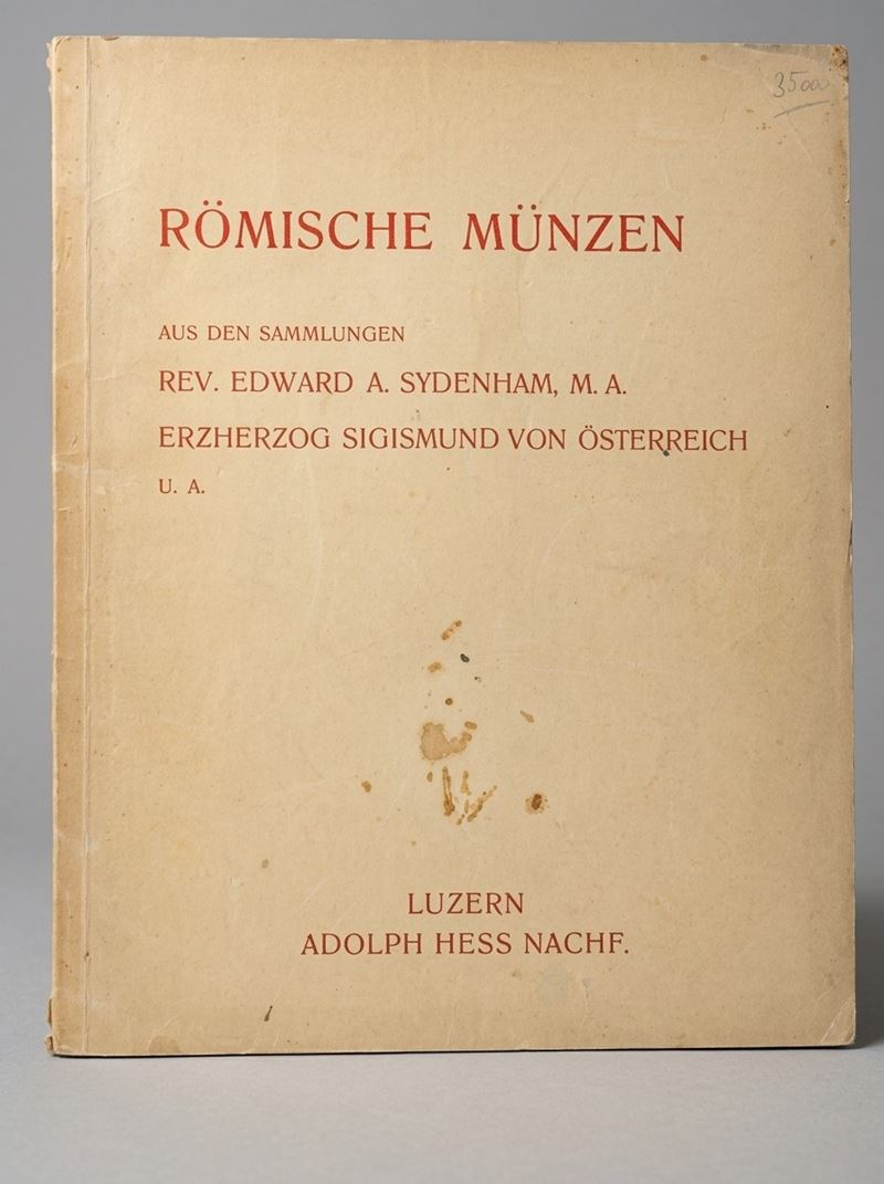 HESS A. AG. Römische Münzen aus den Sammlungen Rev. E. A. SYDENHAM, ERZHERZOG SIGISMUND VON OSTERREICH u.a.  - Asta Numismatica - Cambi Casa d'Aste