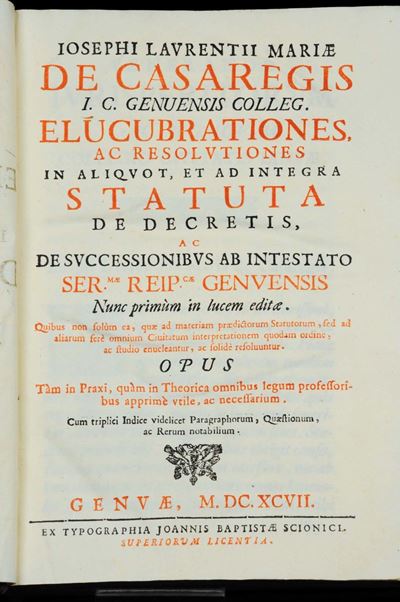 Casaregis, Josephi Laurentii Mariaeelucubrationes Ac Resolutiones in Aliquot, Et Ad Integra Statu...